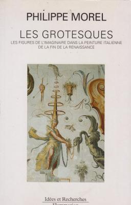 les-grotesques-les-figures-de-l-imaginaire-dans-la-peinture-italienne-de-la-fin-de-la-renaissance