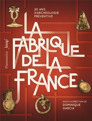 la-fabrique-de-la-france-20-ans-d-archeologie-preventive