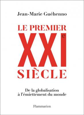 le-premier-xxie-siecle-de-la-globalisation-a-l-emiettement-du-monde