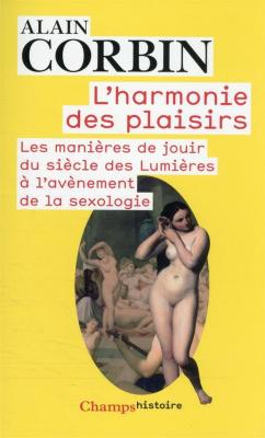 l-harmonie-des-plaisirs-les-manieres-de-jouir-du-siecle-des-lumieres-a-l-avenement-de-la-sexologie