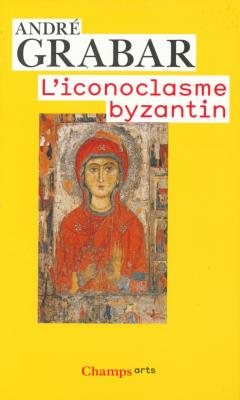 l-iconoclasme-byzantin-le-dossier-archeologique