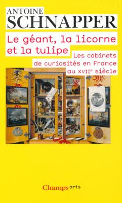 le-gEant-la-licorne-et-la-tulipe-les-cabinets-de-curiositEs-en-france-au-xviie-siEcle