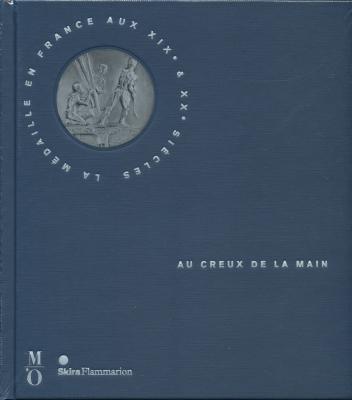 au-creux-de-la-main-la-mEdaille-en-france-aux-xixe-xxe-siEcles