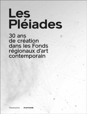 les-plEiades-30-ans-de-crEation-dans-les-fonds-rEgionaux-d-art-contemporain