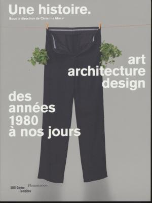 une-histoire-art-architecture-design-des-annEes-1980-Ã€-nos-jours