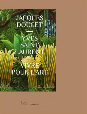 jacques-doucet-yves-saint-laurent-vivre-pour-l-art