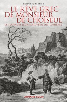 le-reve-grec-de-monsieur-de-choiseul-les-voyages-d-un-europeen-des-lumieres