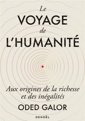 le-voyage-de-l-humanite-aux-origines-de-la-richesse-et-des-inegalites