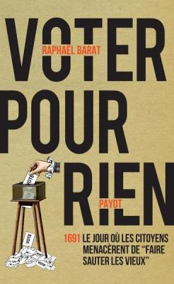 voter-pour-rien-1691-le-jour-ou-les-citoyens-menacerent-de-faire-sauter-les-vieux-