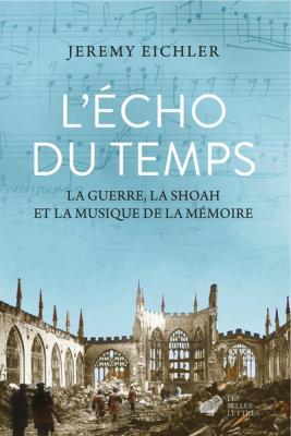 l-echo-du-temps-la-guerre-la-shoah-et-la-musique-de-la-memoire