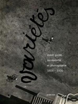 variEtEs-avant-garde-surrEalisme-et-photographie-1928-1930
