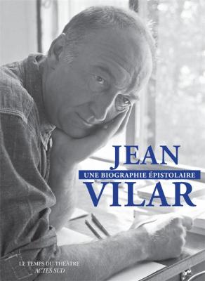 jean-vilar-une-biographie-epistolaire-260-lettres-de-et-a-jean-vilar