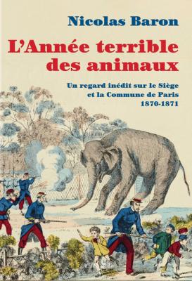 l-annee-terrible-des-animaux-un-regard-inedit-sur-le-siege-et-la-commune-de-paris-1870-1871