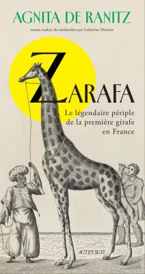 zarafa-le-legendaire-periple-de-la-premiere-girafe-en-france