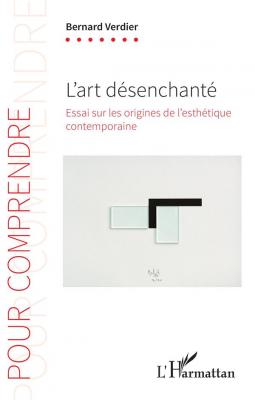 l-art-desenchante-essai-sur-les-origines-de-l-esthetique-contemporaine