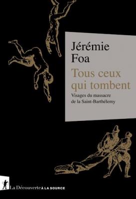 tous-ceux-qui-tombent-visages-du-massacre-de-la-saint-barthElemy