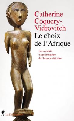 le-choix-de-l-afrique-les-combats-d-une-pionniere-de-l-histoire-africaine