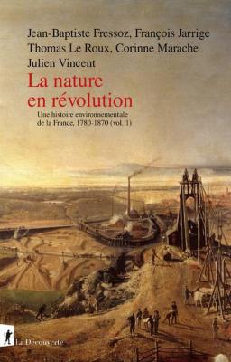 la-nature-en-revolution-une-histoire-environnementale-de-la-france-1780-1870-vol-1-