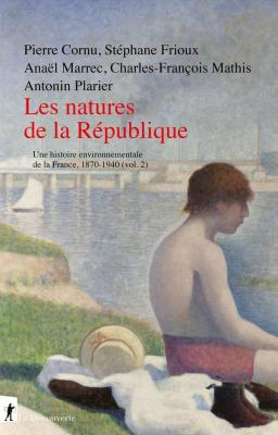 les-natures-de-la-republique-histoire-environnementale-de-la-france-1870-1940-vol-2-