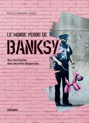 le-monde-perdu-de-banksy-sur-les-traces-des-oeuvres-disparues