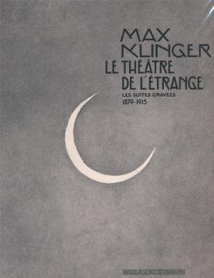 max-klinger-le-thEÂtre-de-l-Etrange-les-suites-gravEes-1879-1915