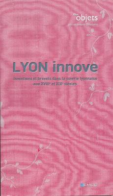 lyon-innonve-inventions-et-brevets-dans-la-soirie-lyonnaise-au-xviii-et-xix-siecle-