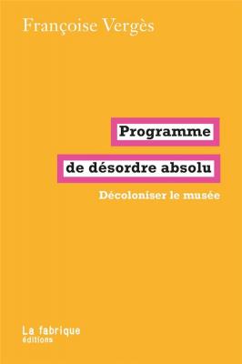 programme-de-deesordre-absolu-decoloniser-le-musee
