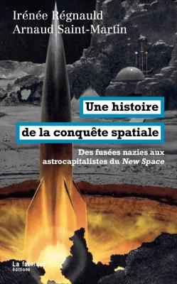 une-histoire-de-la-conquEte-spatiale-des-fusees-nazies-aux-astrocapitalistes-du-new-space