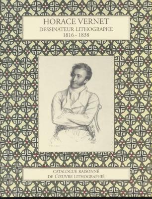 horace-vernet-dessinateur-lithographe-1816-1838-catalogue-raisonnE-de-l-oeuvre-lithographiE