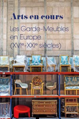 arts-en-cour-les-garde-meubles-en-europe-xvie-xxie-siecles-