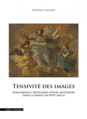 tensivite-de-l-image-surgissement-revelation-extase-apotheose-dans-la-france-du-xviie-siecle