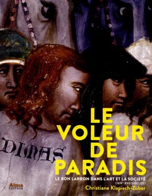 le-voleur-de-paradis-le-bon-larron-dans-l-art-et-la-sociEtE-xive-xvie-siEcles-