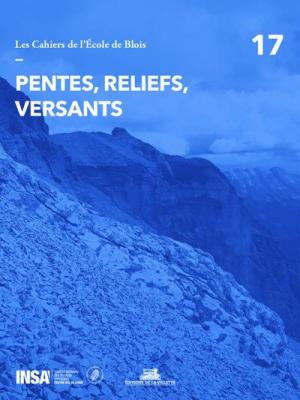les-cahiers-de-l-ecole-de-blois-tome-17-pentes-reliefs-versants-vol17