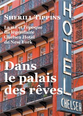 dans-le-palais-des-reves-la-vie-et-l-epoque-du-legendaire-chelsea-hotel-de-new-york