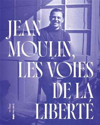 jean-moulin-les-voies-de-la-liberte