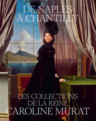 de-naples-a-chantilly-les-collections-de-la-reine-caroline-murat