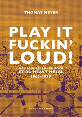 play-it-fuckin-loud-!-1965-1970-de-la-pop-au-heavy-metal