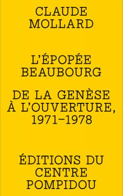 l-epopee-beaubourg-de-la-genese-a-l-ouverture-1971-1978