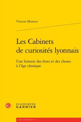 les-cabinets-de-curiosites-lyonnais-une-histoire-des-Etres-et-des-choses-a-l-Âge-classique
