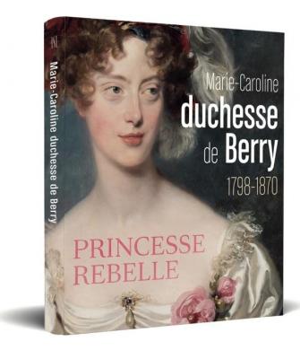 marie-caroline-duchesse-de-berry-1798-1870-princesse-rebelle