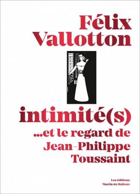 fElix-vallotton-intimitE-s-et-le-regard-de-jean-philippe-toussaint