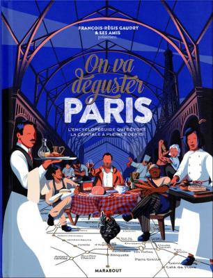 on-va-deguster-paris-l-encyclopeguide-qui-devore-la-capitale-a-pleines-dents