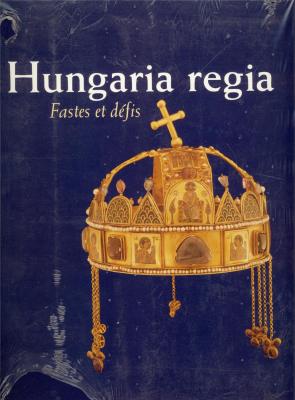 hungaria-regia-1000-1800-fastes-et-defis-