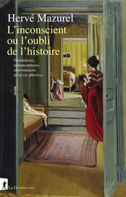 l-inconscient-ou-l-oubli-de-l-histoire-profondeurs-mEtamorphoses-et-rEvolutions-de-la-vie-affectiv