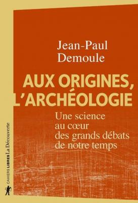 aux-origines-l-archeologie-une-science-au-coeur-des-grands-dEbats-de-notre-temps