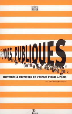 voies-publiques-histoires-et-pratiques-de-l-espace-public-a-paris-