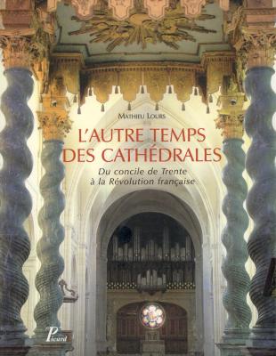 l-autre-temps-des-cathedrales-du-concile-de-trente-a-la-revolution