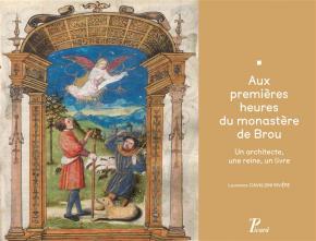 aux-premiEres-heures-du-monastEre-de-brou-un-architecte-une-reine-un-livre