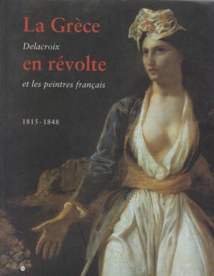 la-grEce-en-revolte-delacroix-et-les-peintres-franÇais-1815-1848