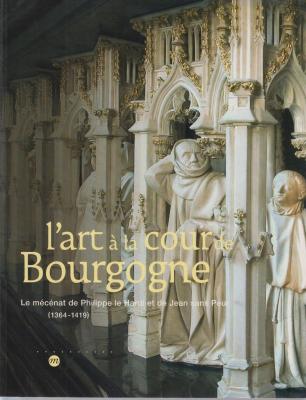 l-art-a-la-cour-de-bourgogne-le-mEcEnat-de-philippe-le-hardi-et-de-jean-sans-peur-1364-1419-